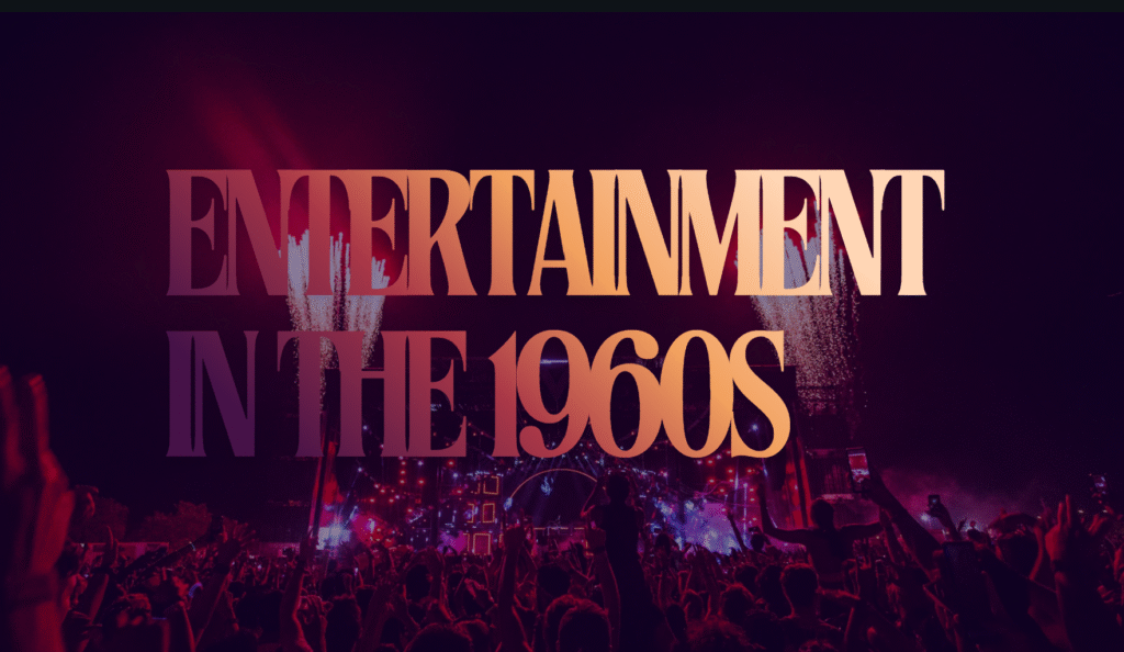 Entertainment in the 1960s