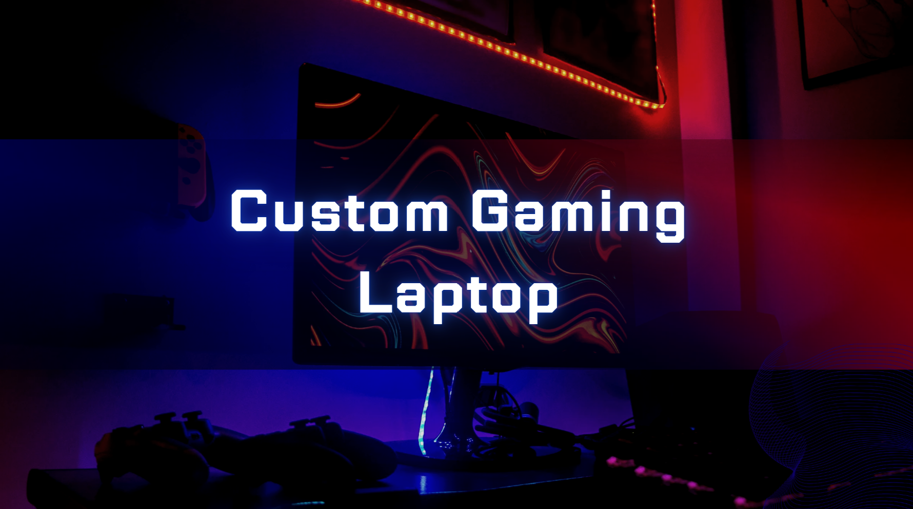 Custom Gaming Laptop
