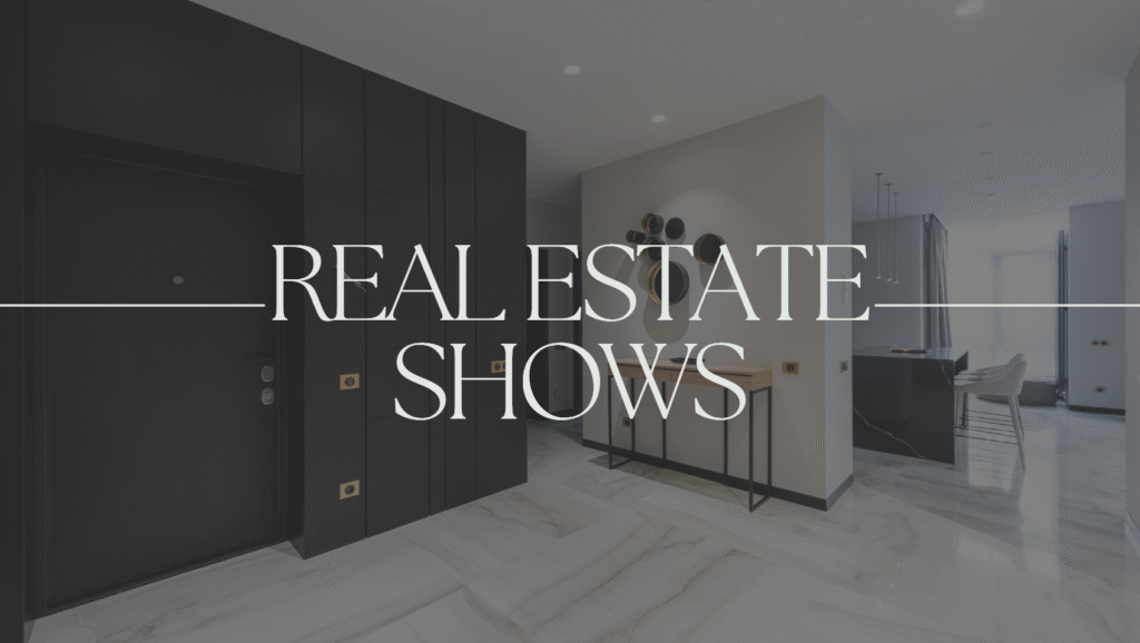 Real Estate Shows