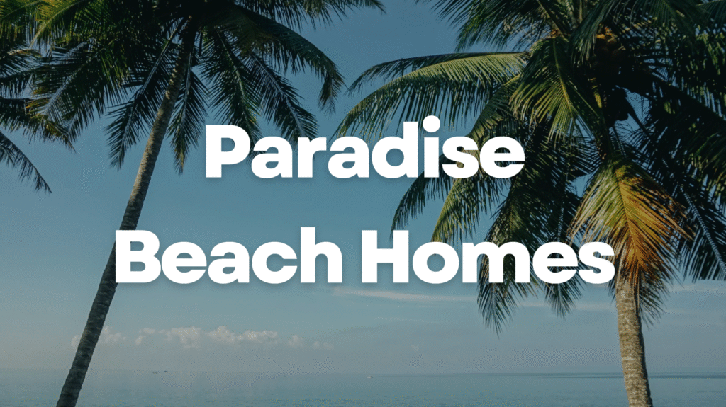 Paradise Beach Homes