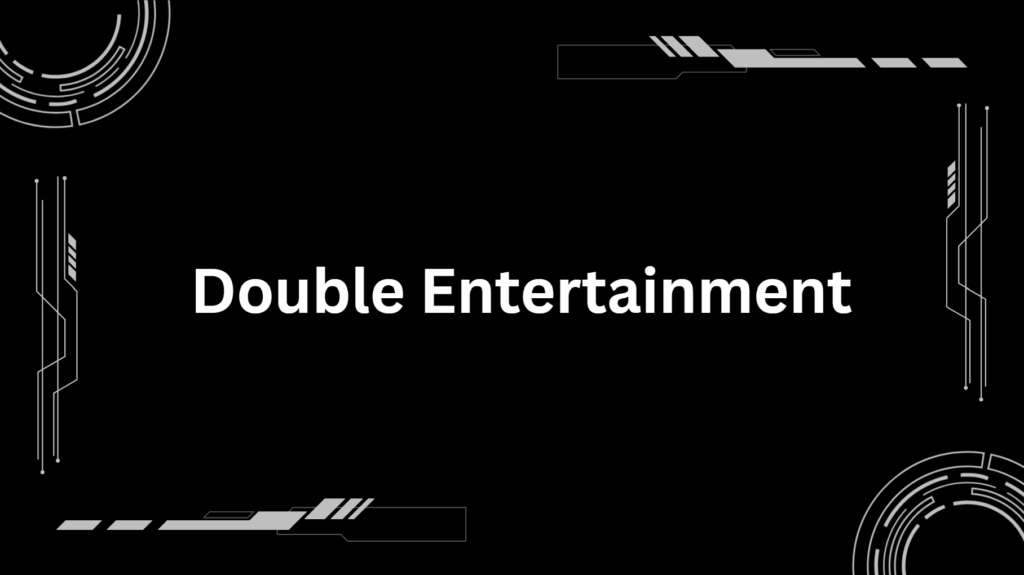 Double Entertainment